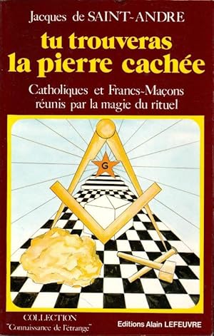 Image du vendeur pour Tu trouveras la Pierre Cache Catholiques et Francs-Maons runis dans la Magie du Rituel mis en vente par ARTLINK