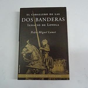 Imagen del vendedor de EL CABALLERO DE LAS DOS BANDERAS IGNACIO DE LOYOLA. a la venta por Librera J. Cintas