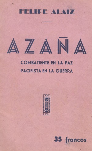 Azana - combatiente en la paz, pacifista en la guerra