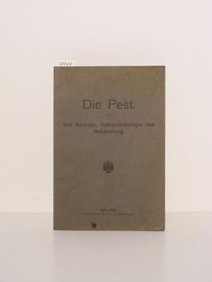 Die Pest. Ihre Ätiologie, Symptomatologie und Bekämpfung.