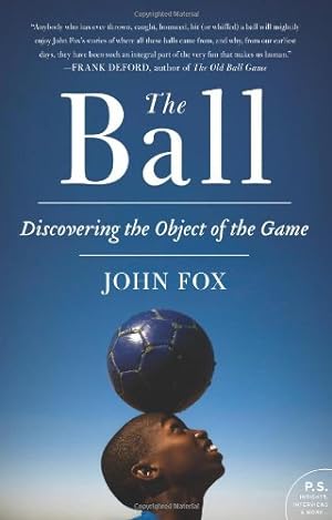 Seller image for The Ball: Discovering the Object of the Game by Fox, John [Paperback ] for sale by booksXpress