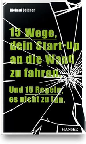 Immagine del venditore per 15 Wege, dein Start-up an die Wand zu fahren. Und 15 Regeln, es nicht zu tun venduto da AHA-BUCH GmbH