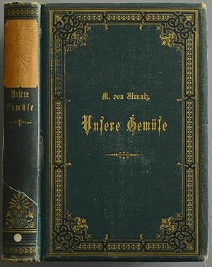 Immagine del venditore per Unsere Gemse. Mit Anschlu der Kastanie, Olive, Kaper, der Wein- und Hopfenrebe. Kulturhistorische und gastronomische Skizzen. venduto da Antiquariat Tresor am Roemer