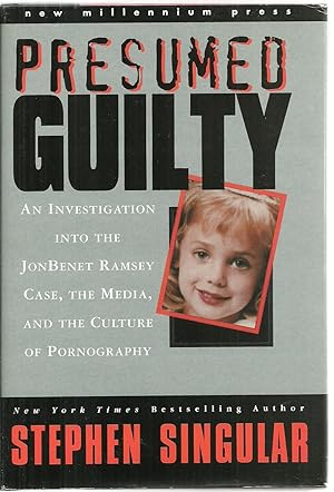 Seller image for Presumed Guilty: An Investigation Into The JonBenet Ramsey Case, The Media, And The Culture of Pornography for sale by Sabra Books