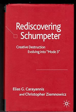 Seller image for Rediscovering Schumpeter: Creative Destruction Evolving into 'Mode 3' for sale by *bibliosophy*