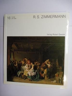 R.S. ZIMMERMANN *. Der Genremaler Reinhard Sebastian Zimmermann 1815-1893.