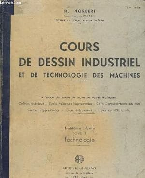 Cours de dessin industriel et de technologie des machines, troisième partie, Tome 1 Technologie