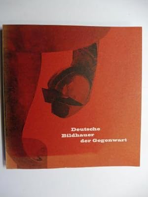 Deutsche Bildhauer der Gegenwart *. (Antes, Heiliger, Fiedler, Cimiotti, Fischer, Goertz, Karlino...