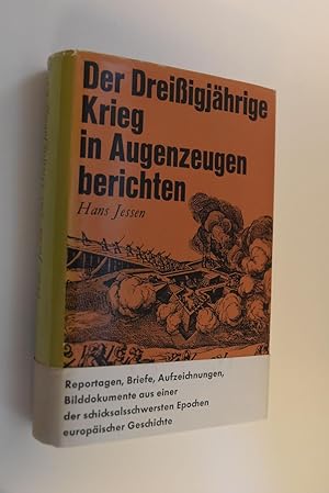 Der Dreissigjährige Krieg in Augenzeugenberichten. Hans Jessen. Hrsg. u. mit e. Einl. versehen