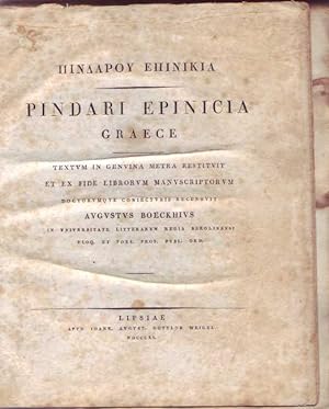 Pindari Epinicia Graece. Textum in genuina metra restituit et ex fide librorum manuscriptorum doc...