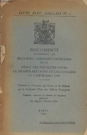 Seller image for Livre Bleu Anglais n1 - Documents concernant les relations Germano-polonaises et le dbut des hostilits entre la Grande-Bretagne et l'Allemagne le 3 septembre 1939- prsent au Parlement pas Odre de sa Majest par le Secrtaire d'Etat. for sale by Le-Livre