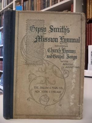 Gipsy Smith's Mission Hymnal. A Collection od Sacred Songs, Specially selected for use in evangel...