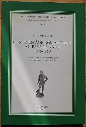 Le Moyen Âge romantique au Pays de Vaud 1825-1850. Premier épanouissement d'une architecture néo-...