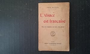 Imagen del vendedor de L'Alsace est franaise. Par ses origines, sa race, son pass a la venta por Librairie de la Garenne