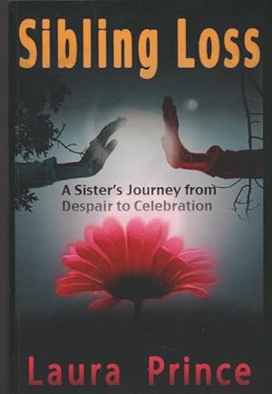 Sibling Loss: A Sister's Journey from Despair to Celebration