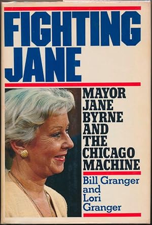 Fighting Jane: Mayor Jane Byrne and the Chicago Machine