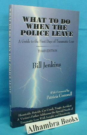 Seller image for What to Do When the Police Leave : A Guide to the First Days of Traumatic Loss for sale by Alhambra Books