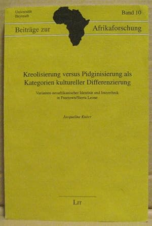 Seller image for Kreolisierung versus Pidginisierung als Kategorien kultureller Differenzierung. Varianten neoafrikanischer Identitt in Freetown/Sierra Leone. (Beitrge zur Afrikaforschung 10) for sale by Nicoline Thieme