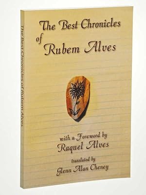 Bild des Verkufers fr The Best Chronicles of Rubem Alves. With a Forword by Raquel Alves. Transl. by Glenn Alan Cheney. zum Verkauf von Antiquariat Lehmann-Dronke