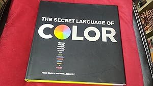 THE SECRET LANGUAGE OF COLOR: Science Nature, History, Culture, Beauty of Red, Orange, Yellow, Gr...