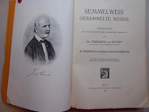 Imagen del vendedor de Semmelweis' Gesammelte Werke. Herausgegeben und zum Theil aus dem Ungarischen bersetzt von Tiberius von Gyry mit Untersttzung der Ungarischen Aklademie der Wissenschaften. Mit dem Portrait von Semmelweis und einer Abbildung seines Grabmals, a la venta por Antiquariat Heinzelmnnchen