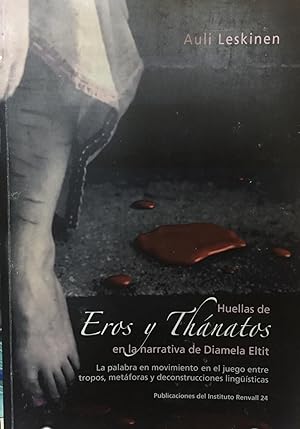Huellas de Eros y Thánatos en la narrativa de Diamela Eltit. La palabra en movimiento en el juego...