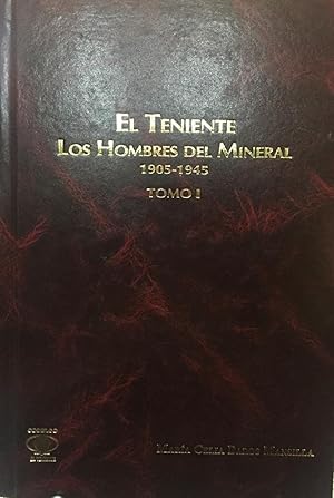 El Teniente . Los hombres del mineral. 2 Tomos. Tomo I : 1905-1945. Tomo II : 1945-1995. Prólogo ...