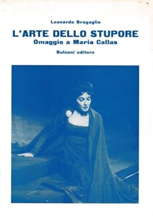 Bild des Verkufers fr L'arte dello stupore. Omaggio a Maria Callas. zum Verkauf von FIRENZELIBRI SRL