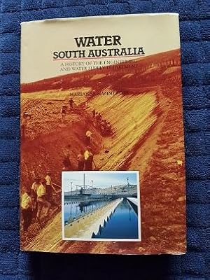 Water South Australia: A History of the Engineering & Water Supply Department