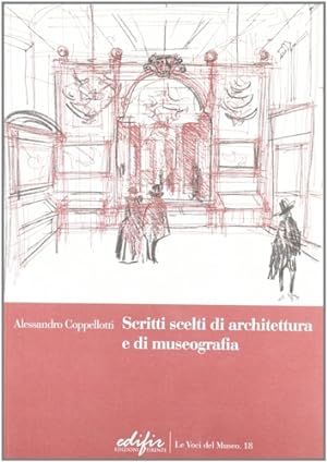 Bild des Verkufers fr Scritti scelti di architettura e di museografia. zum Verkauf von FIRENZELIBRI SRL