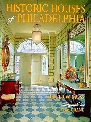 Historic Houses of Philadelphia: A Tour of the Region's Museum Homes