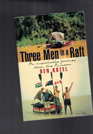 Seller image for Three Men In A Raft - An Improbable Journey Down The Amazon for sale by Berry Books