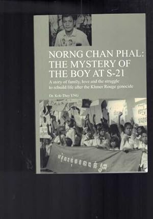 Bild des Verkufers fr Norng Chan Phal - the Mystery of the Boy at S-21 - Story of Family, Love and Struggle to Rebuild Life After the Khmer Rouge Genocide zum Verkauf von Berry Books