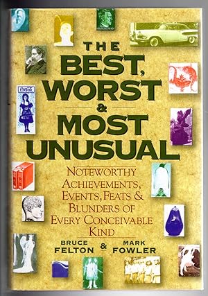 Seller image for The Best, Worst, & Most Unusual: Noteworthy Achievements, Events, Feats & Blunders of Every Conceivable Kind for sale by The Sun Also Rises