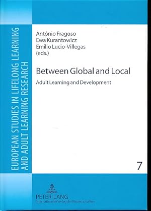 Seller image for Between global and local : adult learning and development. European studies in lifelong learning and adult learning research Vol. 7. for sale by Fundus-Online GbR Borkert Schwarz Zerfa