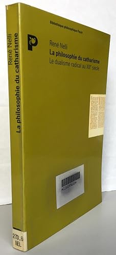 La Philosophie du catharisme : Le dualisme radical au XIIIe siècle