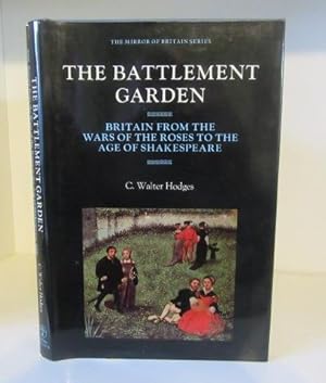 Imagen del vendedor de The Battlement Garden - Britain from the War of the Roses to the Age of Shakespeare a la venta por BRIMSTONES