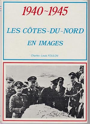 Seller image for 1940-1945, LES CTES-DU-NORD EN IMAGES. Prface de Charles Tillon for sale by CANO