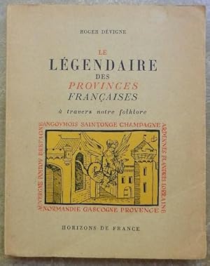 Seller image for Le lgendaire des provinces franaises  travers notre folklore. for sale by Librairie les mains dans les poches