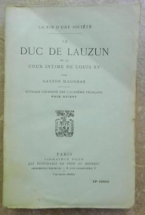 Seller image for Le Duc de Lauzun et la cour intime de Louis XV. - La fin d'une socit. for sale by Librairie les mains dans les poches