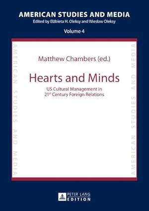 Seller image for Hearts and Minds: US Cultural Management in 21st Century Foreign Relations (American Studies and Media, Band 4) : US Cultural Management in 21st Century Foreign Relations for sale by AHA-BUCH