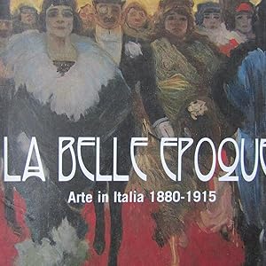 Bild des Verkufers fr La Belle Epoque Arte in Italia 1890 -1915 zum Verkauf von Antonio Pennasilico