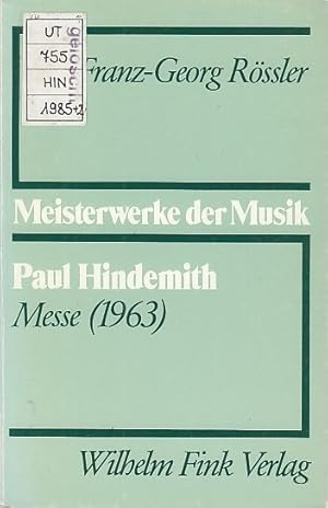 Paul Hindemith, Messe (1963). Franz-Georg Rössler / Meisterwerke der Musik ; H. 41
