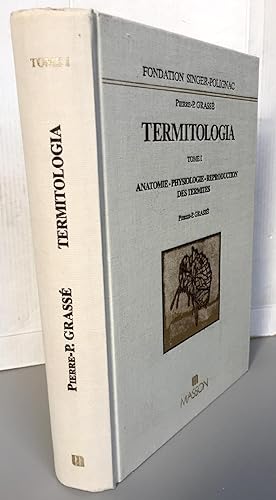 Termitologia tome 1 Anatomie-Physiologie-reproduction des termites