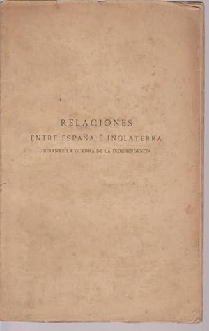 Bild des Verkufers fr RELACIONES ENTRE ESPAA E INGLATERRA. APUNTES PARA LA HISTORIA DIPLOMATICA DE ESPAA DE 1808 A 1814. TOMO I. 1808-1809. DESDE EL DOS DE MAYO HASTA LA BATALLA DE TALAVERA zum Verkauf von LIBRERIA TORMOS