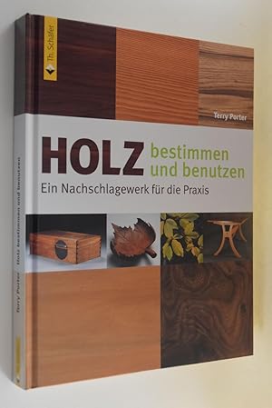 Bild des Verkufers fr Holz bestimmen und benutzen: ein Nachschlagewerk fr die Praxis. Terry Porter. [Ill.: Simon Rodway. bers.: Michael Auwers] zum Verkauf von Antiquariat Biebusch