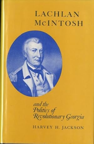 Immagine del venditore per Lachlan McIntosh and the Politics of Revolutionary Georgia venduto da Lavendier Books