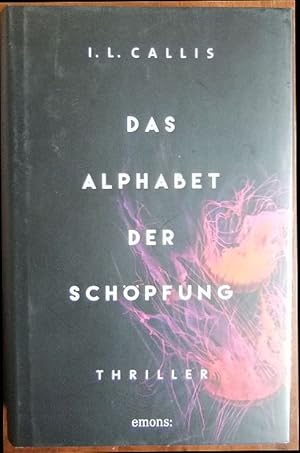 Das Alphabet der Schöpfung. : Thriller.