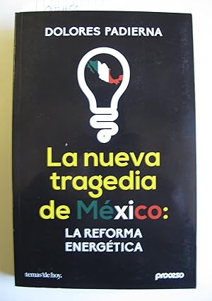 La nueva tragedia de Mexico: La reforma energetica