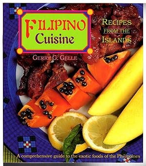 FILIPINO CUISINE: Recipes from the Islands.